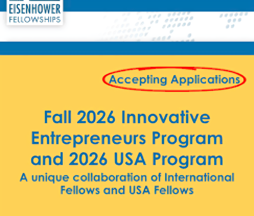 Call For Applications: Eisenhower Fellowships (EF) Fall 2026 Innovative Entrepreneurs Program (Fully Funded to the United States)