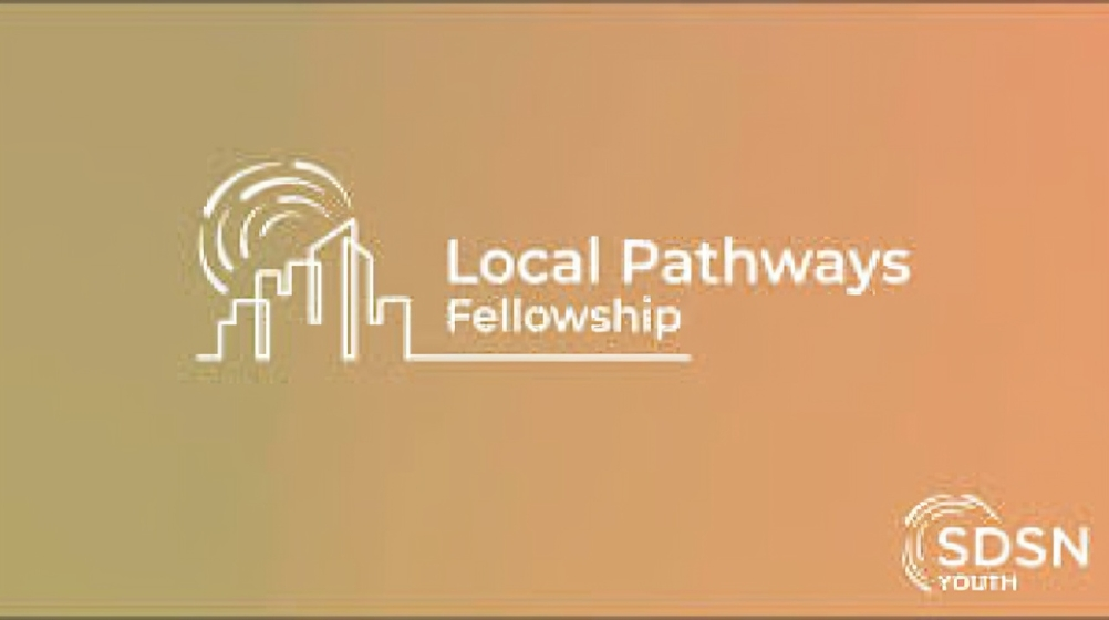 Call for Applications: United Nations SDSN Youth Local Pathways Fellowship 2026