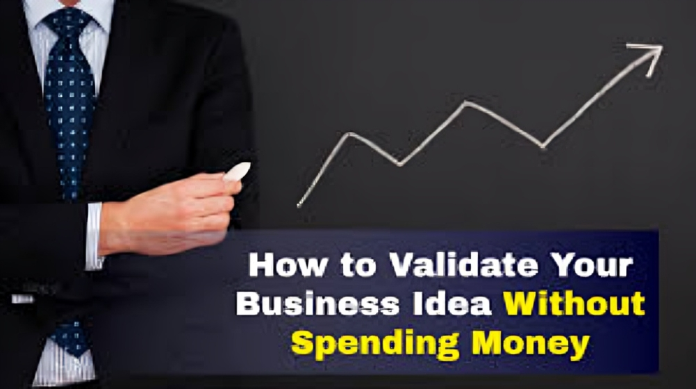 How to Validate Your Business Idea Before Spending Money