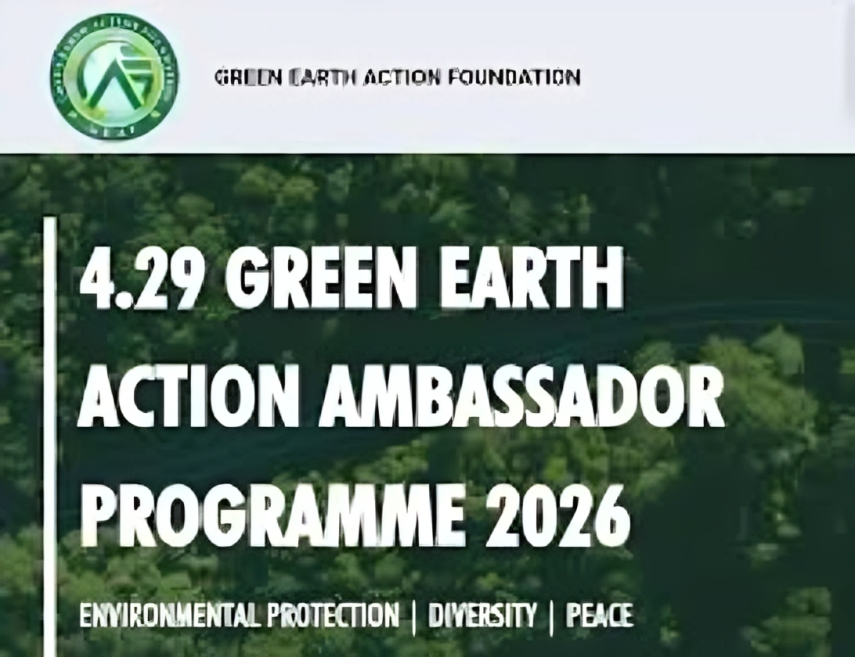 Call for Applications: 4.29 Green Earth Action Foundation Ambassador Programme 2026( Global Environmental Leadership Opportunity)