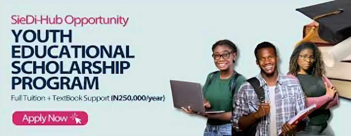 Call For Applications: SieDi-Hub Youth Education Scholarship 2025 for Nigerians (Up to N250,000 Annually, Mentorship, Internship Placement )