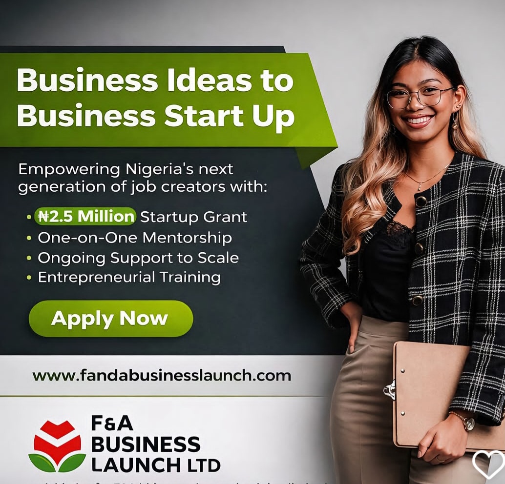 F&A Business Launch Programme 2026 Opens Applications for Entrepreneurs in Nigeria